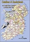 Catalinas and Sunderlands on Lough Erne, Ireland in World War Two : the aftermath of the Donegal corridor