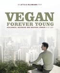 Vegan Forever Young. Die Attila Hildm...
