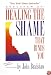 Healing the Shame That Binds You