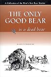 The Only Good Bear is a Dead Bear