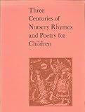 Three centuries of nursery rhymes and poetry for children : [catalogue of] an exhibition held at the National Book League, May 1973