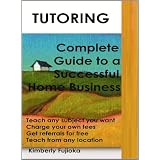 TUTORING: Complete Guide to a Successful Home Business ~ Kimberly Fujioka