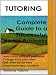 TUTORING: Complete Guide to a Successful Home Business