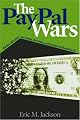 The PayPal Wars: Battles With Ebay, the Media, the Mafia, And the Rest of Planet Earth