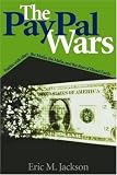 The PayPal Wars: Battles With Ebay, the Media, the Mafia, And the Rest of Planet Earth