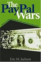The PayPal Wars: Battles with eBay, the Media, the Mafia, and the Rest of Planet Earth