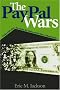 The PayPal Wars: Battles with eBay, the Media, the Mafia, and the Rest of Planet Earth The PayPal Wars: Battles with eBay, the Media, the Mafia, and the Rest of Planet Earth
