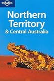 Northern Territory and Central Australia (Lonely Planet Regional Guides)
