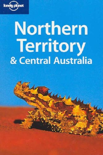 City Travel Guides Discounted  Books : Northern Territory and Central Australia (Lonely Planet Regional Guides)