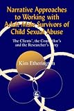 Narrative Approaches to Working with Adult Male Survivors of Child Sexual Abuse
 The Clients