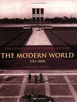 The Modern World 1783-2000: Volume 3: Vol 3 (Cassell Atlas Of World History)