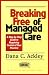 Breaking Free of Managed Care: A Step-by-Step Guide to Regaining Control of Your Practice
