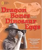 Review National Geographic Books  / Dragon Bones and Dinosaur Eggs: A Photobiography of Explorer Roy Chapman Andrews