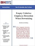 Empty Cubicles: Employee Retention When Downsizing -- Avoid The Anxiety Created By Layoffs