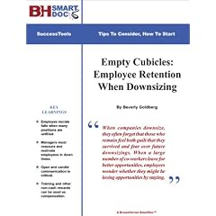Empty Cubicles: Employee Retention When Downsizing -- Avoid The Anxiety Created By Layoffs