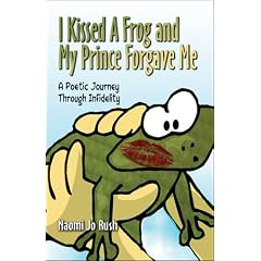 I Kissed a Frog and My Prince Forgave Me: A Poetic Journey Through Infidelity