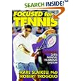 Focused for Tennis by  Karl A. Slaikeu Ph.D. and Robert Trogolo