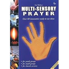 Multi-sensory Prayer: Over 60 Innovative Ready-to-use Ideas (Multi-sensory)