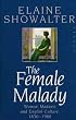 The Female Malady: Women, Madness and English Culture, 1830-1980