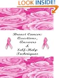 Breast Cancer: Questions, Answers & Self-Help Techniques