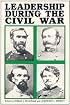 Leadership During the Civil War; the 1989 Deep Delta Civil War Symposium: Themes in Honor of T. Harr