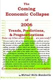 img - for The Coming Economic Collapse of 2006: Trends, Predictions, & Prognostications for 2004-2006 and Beyond book / textbook / text book