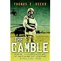 The Gamble: General Petraeus and the Untold Story of the American Surge in Iraq, 2006-2008: General David Petraeus and the American Military Adventure in Iraq, 2006-2008