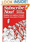 Subscribe Now!: Building Arts Audiences Through Dynamic Subscription Promotion