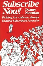Subscribe Now!: Building Arts Audiences Through Dynamic Subscription Promotion