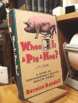 When Is a Pig a Hog?: A Guide to Confoundingly Related English Words