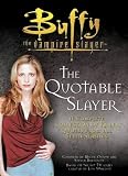 The Quotable Slayer (Buffy the Vampire Slayer)