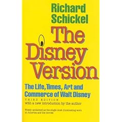 The Disney Version: the Life, Times, Art and Commerce of Walt Disney