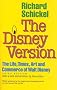 The Disney Version: The Life, Times, Art and Commerce of Walt Disney The Disney Version: The Life, Times, Art and Commerce of Walt Disney