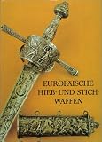 Europ&auml;ische Hieb- und Stichwaffen aus der Sammlung des Museums f&uuml;r Deutsche Geschichte - Heinrich M&uuml;ller, Hartmut K&ouml;lling