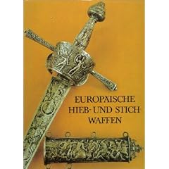Europ�ische Hieb- und Stichwaffen aus der Sammlung des Museums f�r Deutsche Geschichte