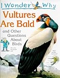 I wonder why vultures are bald and other questions about birds