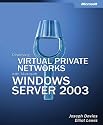 Deploying Virtual Private Networks with Microsoft&reg; Windows Server(TM) 2003 (Technical Reference)