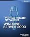 Deploying Virtual Private Networks with Microsoft® Windows Server(TM) 2003 (Technical...