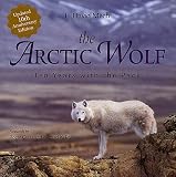 The Arctic Wolf: Ten Years With the Pack
