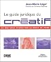 Le Guide juridique du cr�atif : Ce que vous n'avez pas le droit de faire