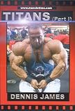 Titans Part 1 Dennis James Bodybuilding Training