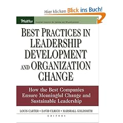 Best Practices in Leadership Development and Organization Change: How the Best Companies Ensure Meaningful Change and Sustainable Leadership (Essential Knowledge Resource)