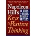 Napoleon Hill's Keys to Positive Thinking: 10 Steps to Health, Wealth, and Success