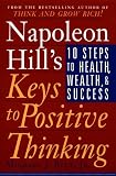 Napoleon Hill's Keys to Positive Thinking: 10 Steps to Health, Wealth, and Success