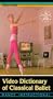 Video Dictionary of Classical Ballet [VHS]