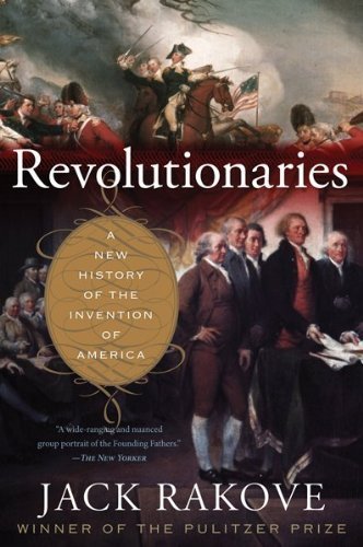 Revolutionaries: A New History of the Invention of America by Rakove, Jack(June 2, 2011) Paperback