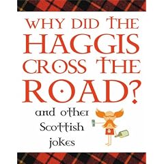 Why Did the Haggis Cross the Road?: and Other Scottish Jokes