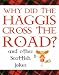 Why Did the Haggis Cross the Road?: and Other Scottish Jokes
