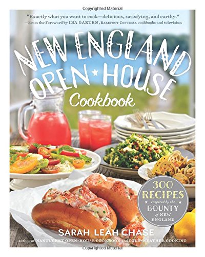 New England Open-House Cookbook: 300 Recipes Inspired by the Bounty of New England New England Open-House Cookbook: 300 Recipes Inspired by the Bounty of New England