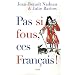 Pas si fous, ces Fran�ais !